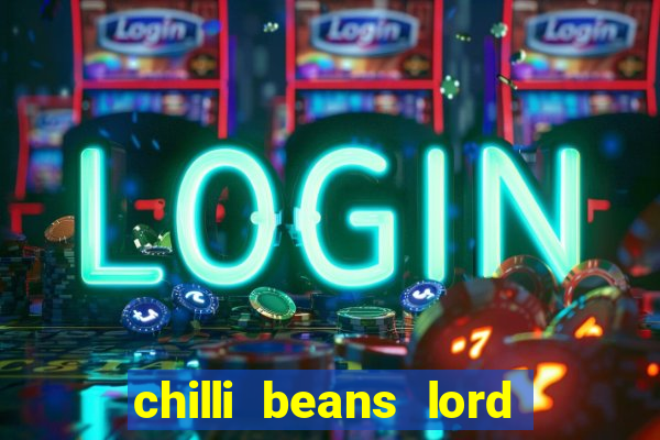 chilli beans lord of the rings